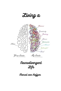 Living a Neurodivergent Life by Marcel Van Heijzen